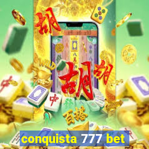 conquista 777 bet